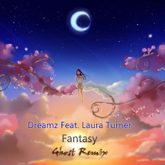 Dreamz feat Laura Turner - Fantasy (Ghost Remix)