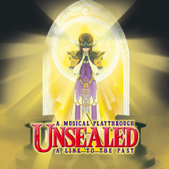 Unsealed [The Legend of Zelda : A Link to the Past Medley]