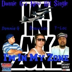 "In My Zone" Donnie G, Beau Loc Venom, T-Loc
