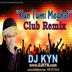 Kun Tumi Meghali [Club Remix] - dj kyn