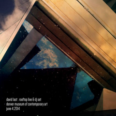 Rooftop live PA & dj set . Denver Museum of Contemporary Art . June 4 2014