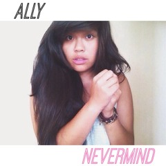 Nevermind (Original) - Ally