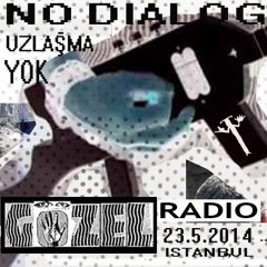 GOZEL RADYO LIVE DJ SET 'NO DIALOG' @ ISTANBUL 23.5.2014 (VAYB INDIGO)