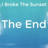 the-end-i-broke-the-sunset