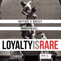 Loyalty Is Rare ft. Dreezy (prod. A.C.L)