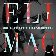 Eli Mac - All That She Wants
