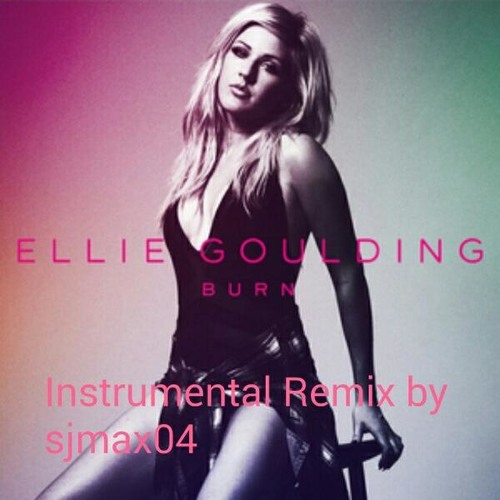 Ellie Goulding - Burn (Instrumental Remix by sjmax04)