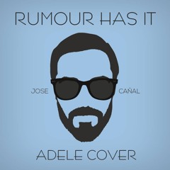 Rumour Has It - Jose Cañal (Acappella cover)