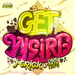 J-Trick & D!RTY PALM - Get Weird (STRIKERS vs Sylenth Project & VALIDATED Remix) *FREE DOWNLOAD*