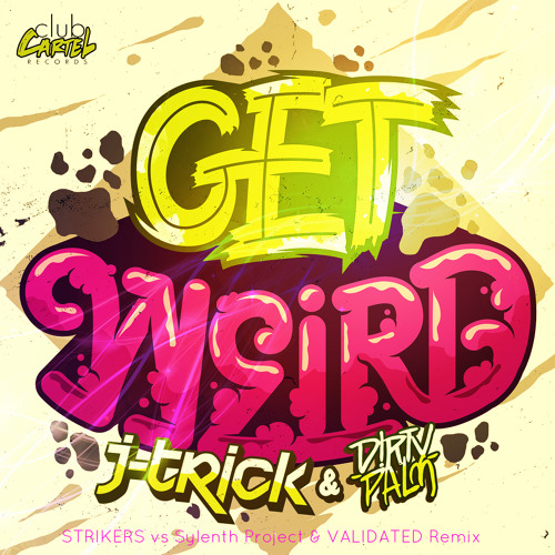 J-Trick & D!RTY PALM - Get Weird (STRIKERS vs Sylenth Project & VALIDATED Remix) *FREE DOWNLOAD*