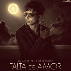 Galante - Falta De Amor (Prod. By Vlm, Askenax, Bryan "La Mente Del Equipo" y ALX)