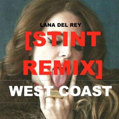 Lana Del Rey - West Coast (Stint Remix)