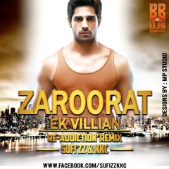 Ek Villain - Zaroorat 'Re - Addiction' Sufi'zz & KKC Remix [Full Version]