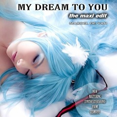 MarcelDeVan - My Dream To You  [ MAXIversion ]