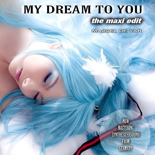 MarcelDeVan - My Dream To You  [ MAXIversion ]