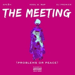 38 Spesh ft Kool G Rap prod by DJ Premier - The Meeting (Problems Or Peace)
