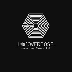 Overdose(EXO)cover by Shawn Loh