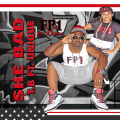 T.B SHE BAD FT. UNIQUE