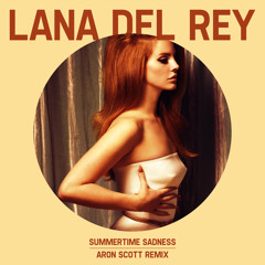 Lana Del Rey - Summertime Sadness - Aron Scott 2014 Remix ***5K fans free download***