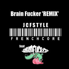 DJ JCF - Brain Fucker Mix 'FRENCORETRAKTORMIX #1'