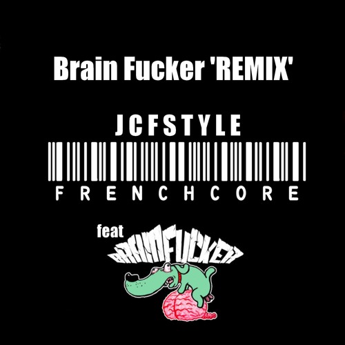 DJ JCF - Brain Fucker Mix 'FRENCORETRAKTORMIX #1'