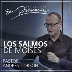 Los salmos de Moisés - Andrés Corson - 30 Abril 2014