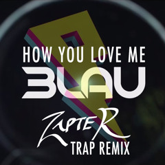 How You Love Me (Zapter Trap Remix)