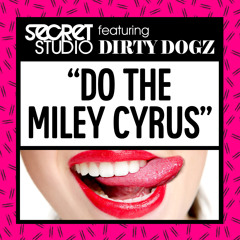 Do The Miley Cyrus (feat. Dirty Dogz)
