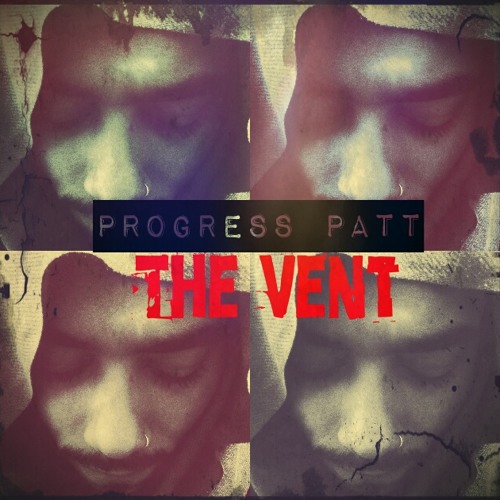 @ProgressPatt - The Vent Ft. @edifyed