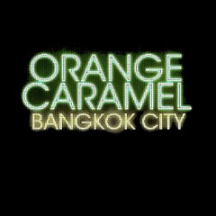 Orange Caramel (오렌지캬라멜) - Bangkok City