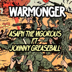 Asaph The Vigorous - Warmonger Ft. Johnny Greaseball