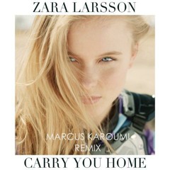 Zara Larsson - Carry You Home (MARCUS KAROUMI Remix)