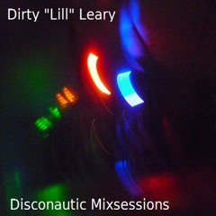 Dirty "Lill" Leary -Disconautic Mixsessions