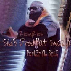RichyRich Ft. Port3r & Shaq- Slide (prod. Pat Swazy)