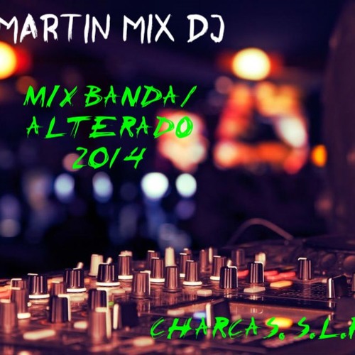 Stream MIX BANDA ALTERADO (VOL 1) LINK DE DESCARGA ABAJO⬇⬇⬇⬇⬇⬇ by MARTIN  MORENO (MMXDJ) | Listen online for free on SoundCloud