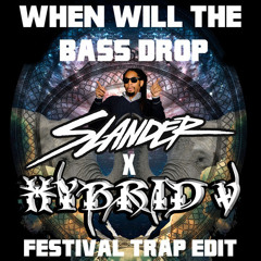 Sam F ft. Lil' Jon - When Will The Bass Drop (Slander x Hybrid V Festival Trap Edit)