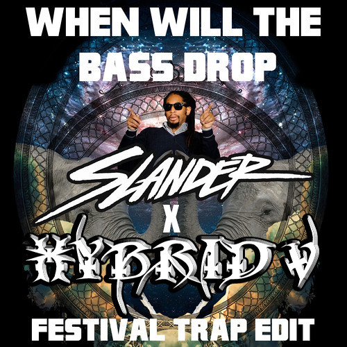 Sam F ft. Lil' Jon - When Will The Bass Drop (Slander x Hybrid V Festival Trap Edit)