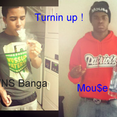Mou$e ft TNS Banga turnin up