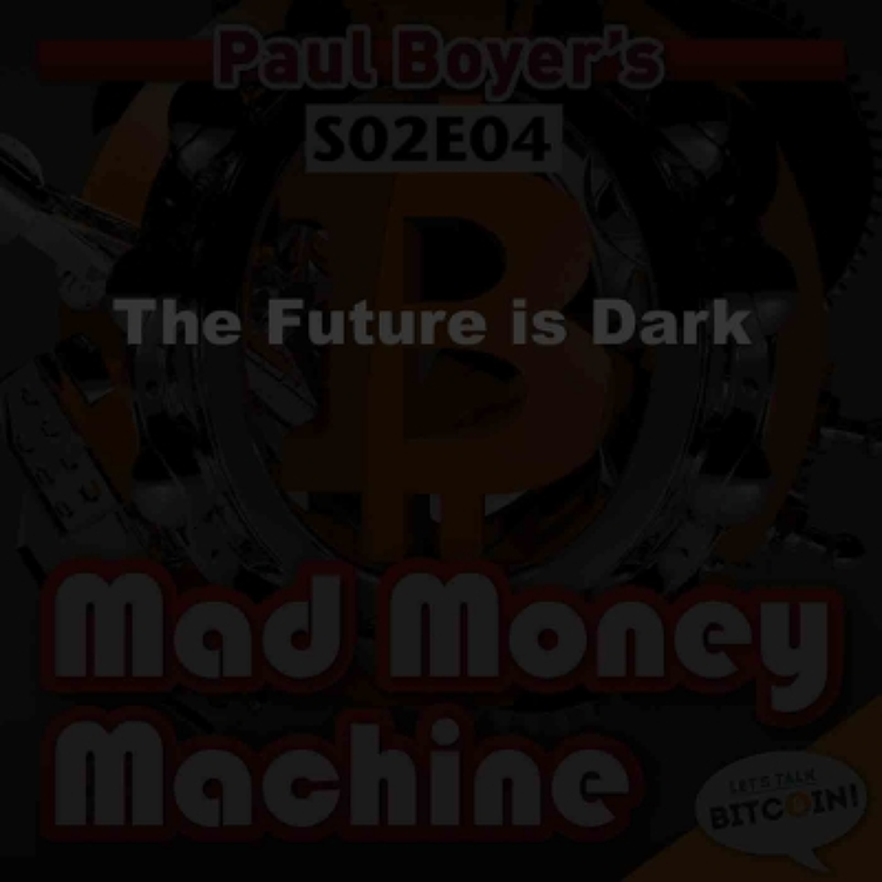 Mad Money Machine S02E04 - The Future is Dark