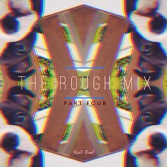 The Rough Mix Pt. 4