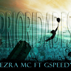 Prioridades - Ezra Mc Ft Gspeedy (strongblack prod.)