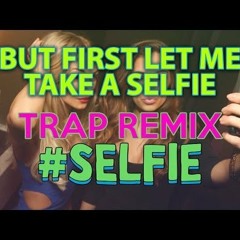 #SELFIE - TRAP REMIX BY ShahLORSTON (Coming soon)