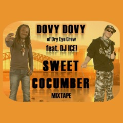 Dovy Dovy feat. DJ Ice! - Sweet Cocumber Mixtape