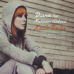 Diana Feat Mehran Abbasi - Kash Beshe (2014 ReEdit)
