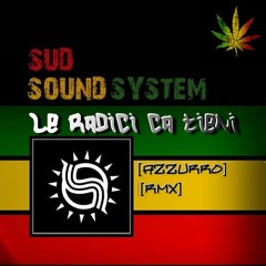 Le Radici Ca Tieni (Azzurro Rmx) - Sud Sound System