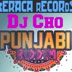 DJ CHO (PUNJABI RIDDIM) Beraca Records