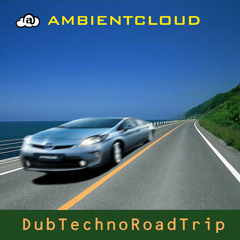 Ambientcloud - DubTechnoRoadTrip