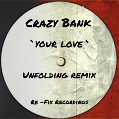 Crazy Bank-Your Love-Unfolding Remix-Snip