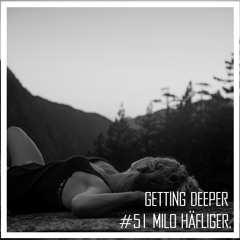 Getting Deeper Podcast #51 mixed by Milo Häfliger