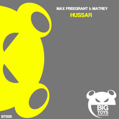 Max Freegrant & Matrey - Hussar [OUT 09/06/2014 - Big Toys]